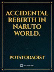 Accidental rebirth in Naruto World. Book