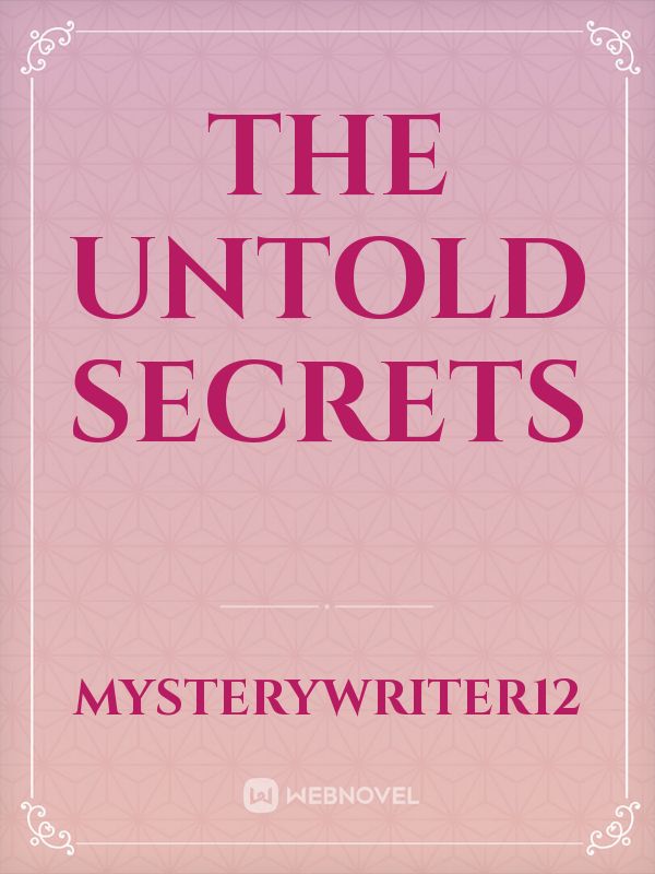 The untold secrets