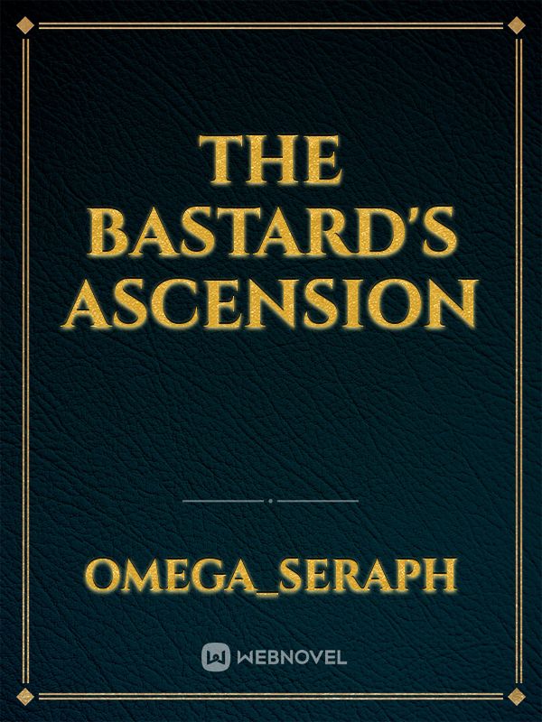 The Bastard's Ascension