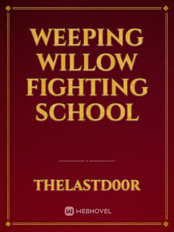 Weeping Willow Fighting School