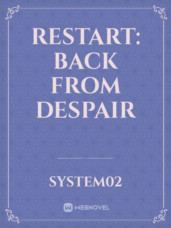 ReStart: Back from Despair (ON HOLD)
