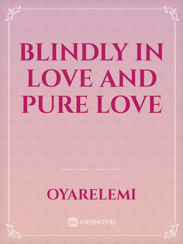blindly in love and pure love Book
