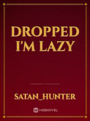 Dropped I'm lazy Book