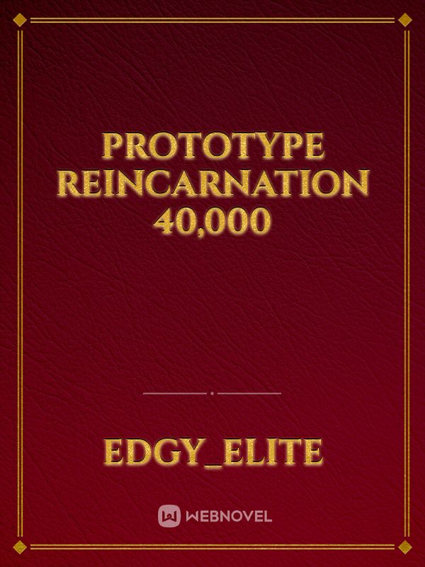 Prototype Reincarnation 40,000