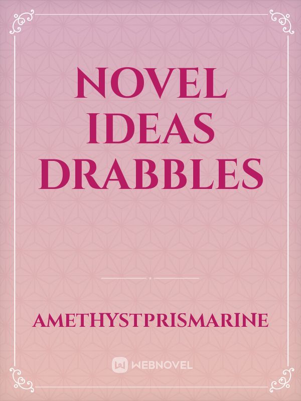 Novel Ideas Drabbles Book