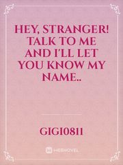 Hey, stranger!  Talk to me and I'll let you know my name.. Book