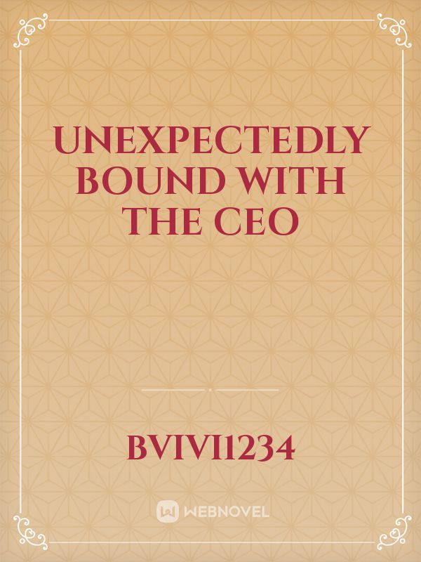 unexpectedly bound with the ceo Book