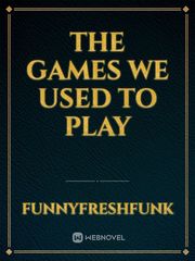 The Games We Used To Play Book
