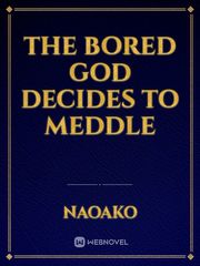 The Bored God decides to Meddle Book