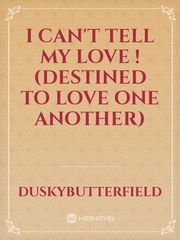 I can't tell my love ! (Destined to love one another) Book