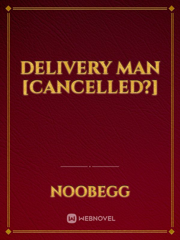 Delivery Man [cancelled?]