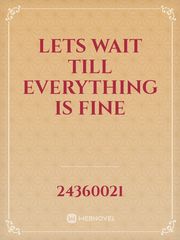 lets wait till everything is fine Book