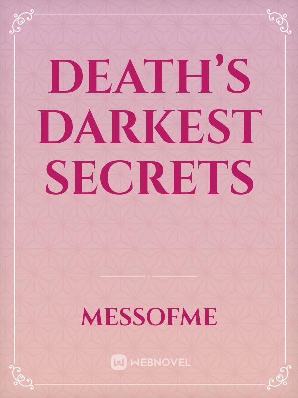 Death’s Darkest Secrets