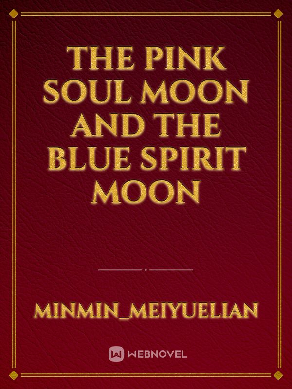 The Pink Soul Moon and the Blue Spirit Moon