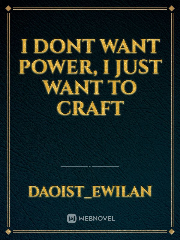 I Dont want Power, I just want to Craft Book