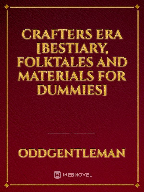 Crafters Era [Bestiary, Folktales and Materials for Dummies]