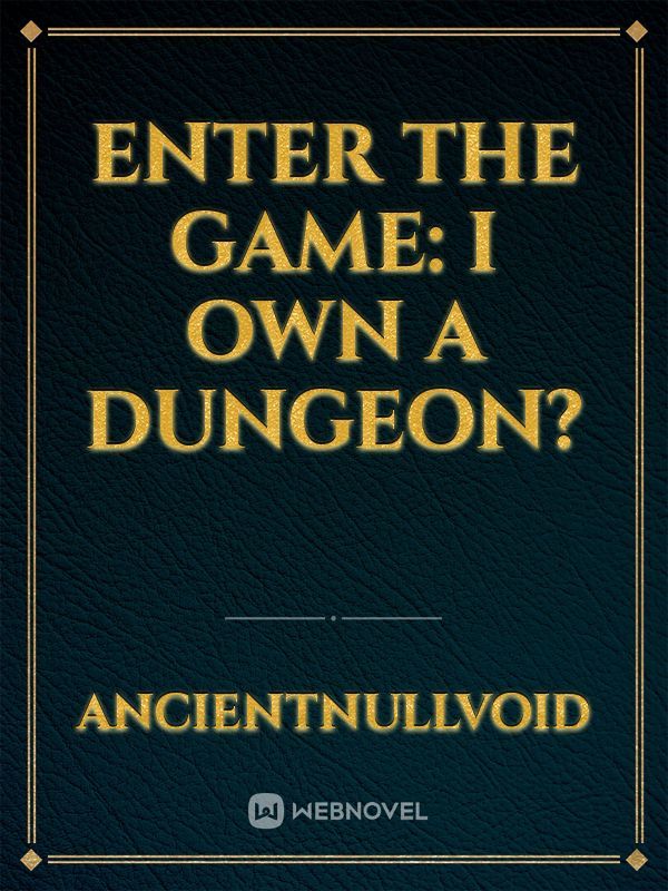 Enter the Game: I own a Dungeon? Book