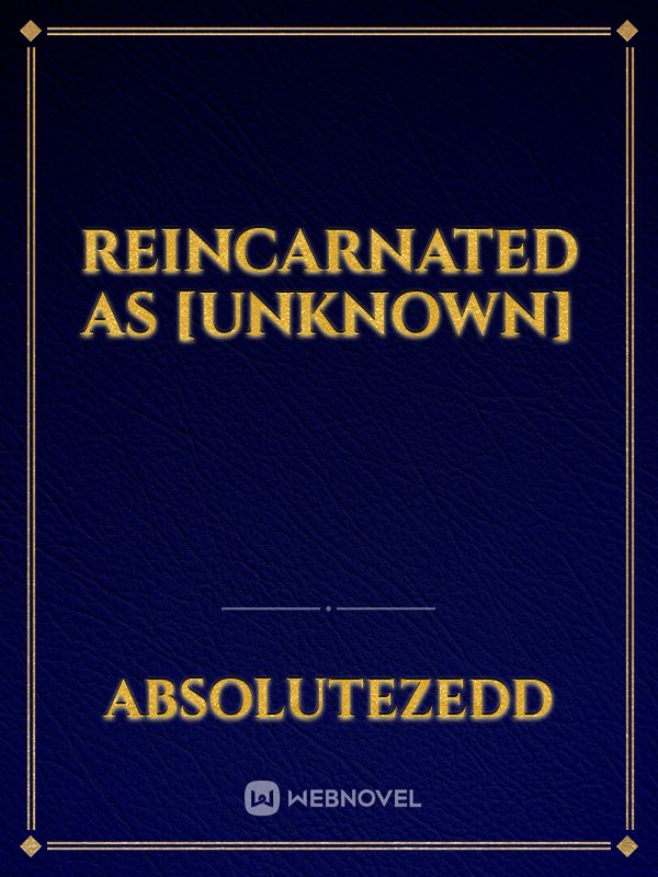 Reincarnated as [Unknown] Book