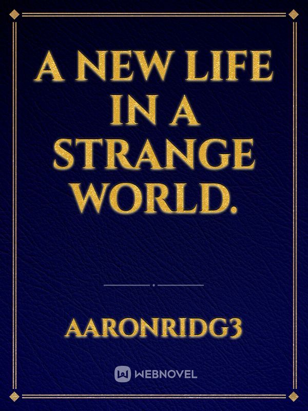 A new life in a strange world.