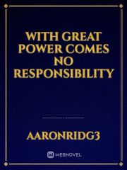 With great power comes no responsibility Book