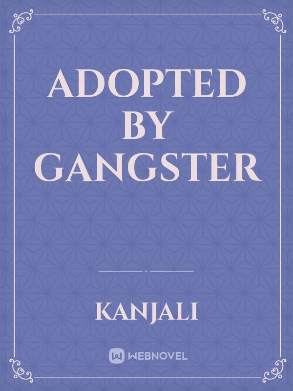 adopted by gangster