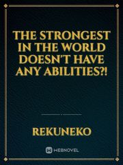 The Strongest in the World Doesn't Have Any Abilities?! Book