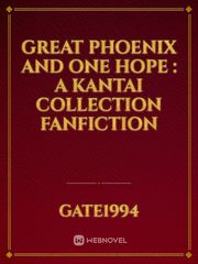 Great Phoenix and One Hope : A Kantai Collection Fanfiction Book