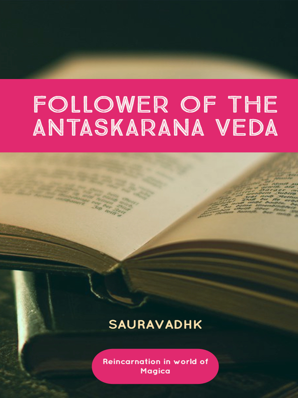 Follower Of The Antaskarana Veda: Reincarnation in world of Magica