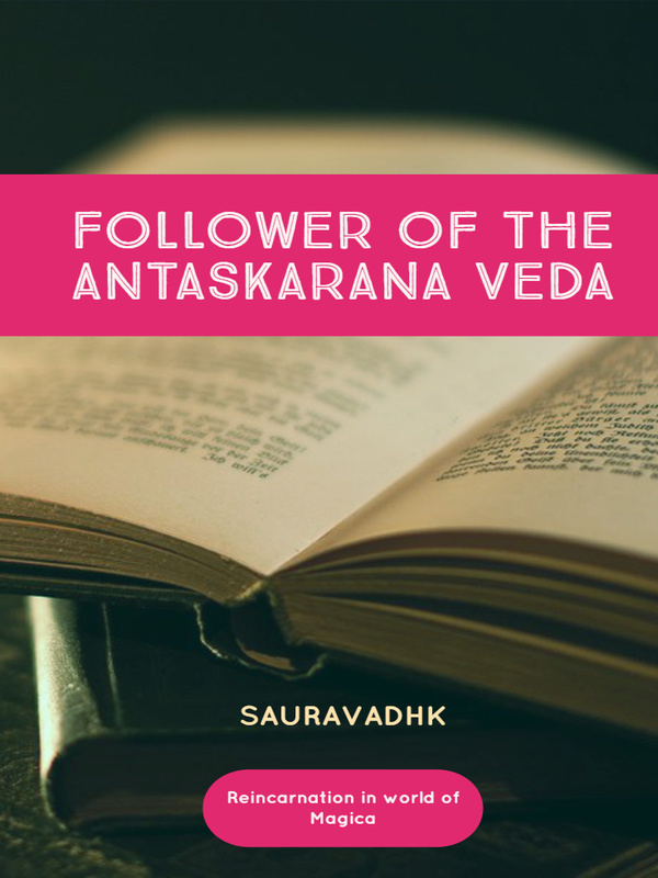 Follower Of The Antaskarana Veda: Reincarnation in world of Magica Book