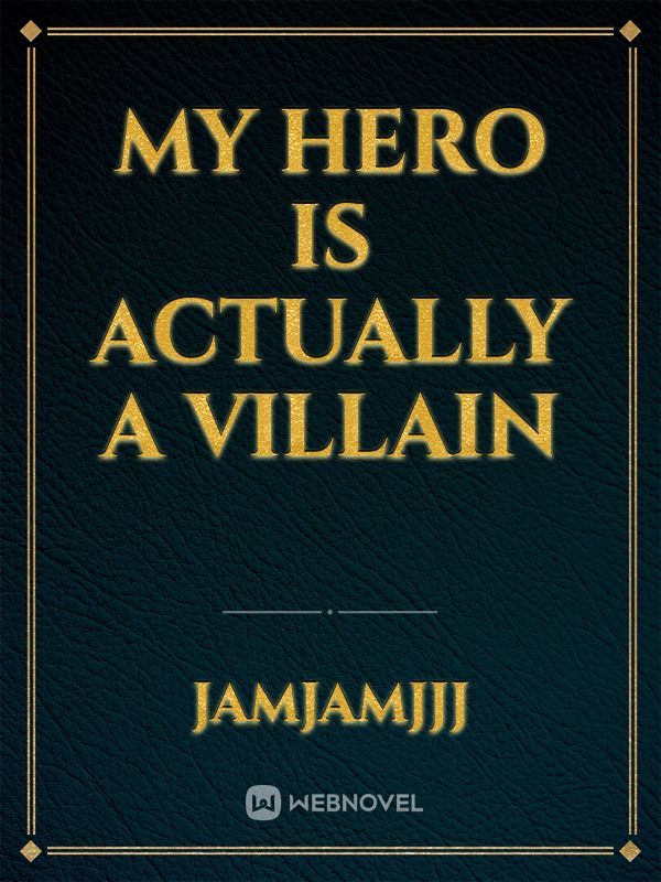 My Hero Is Actually A Villain Book
