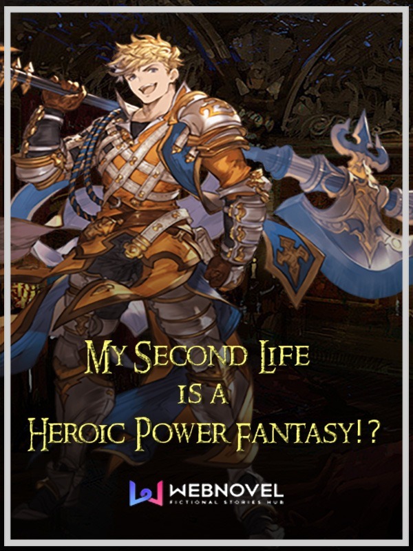 My Second Life is a Heroic Power Fantasy Book