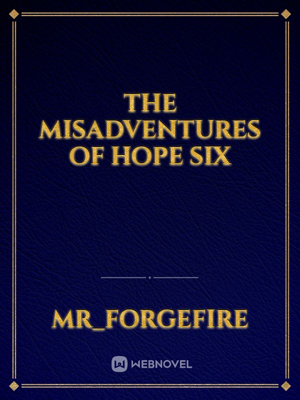 The Misadventures of Hope Six