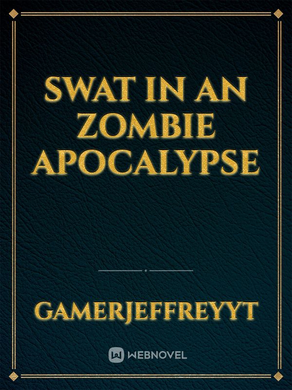 SWAT in an Zombie Apocalypse