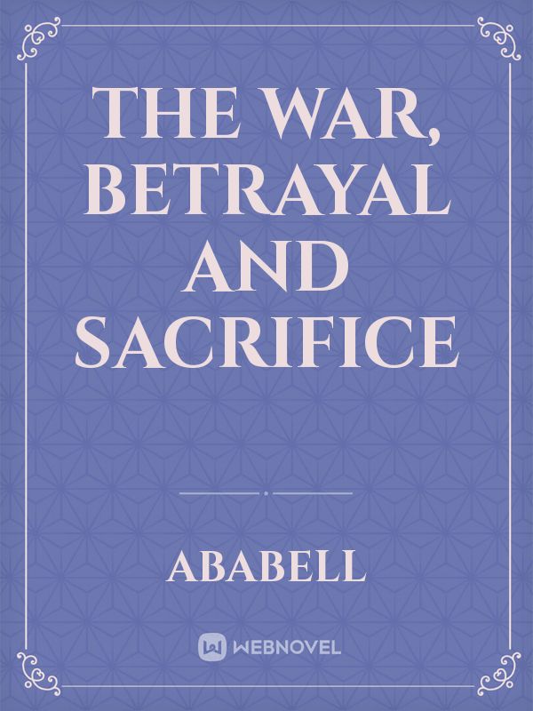The war, betrayal and sacrifice