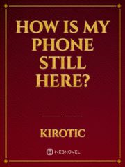 How is my phone still here? Book