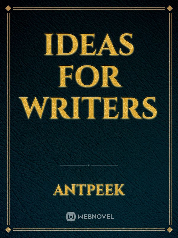 Ideas for Writers