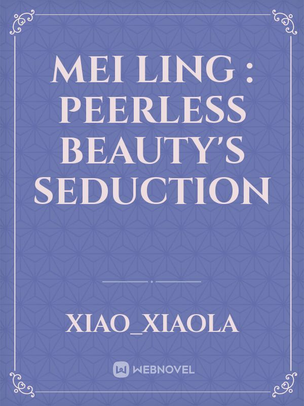 Mei Ling : Peerless Beauty's Seduction Book