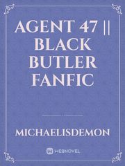 Agent 47 || Black Butler Fanfic Book