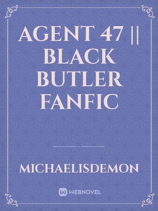 Agent 47 || Black Butler Fanfic