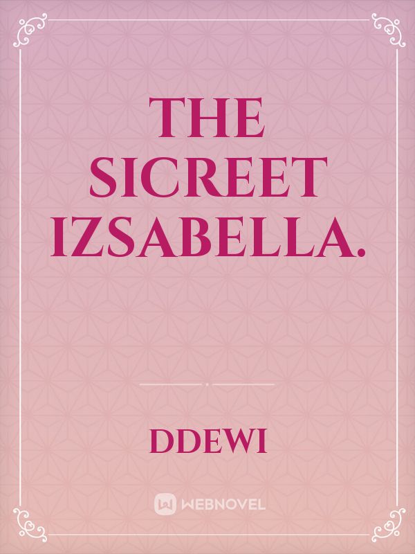 The  Sicreet  Izsabella.