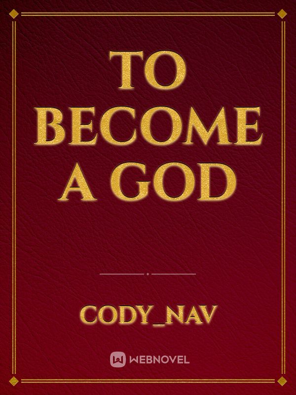 To become a God