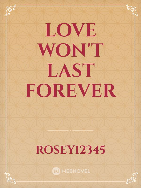 love won't last forever