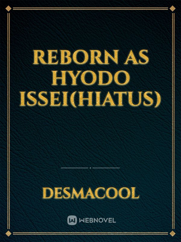 Reborn as Hyodo Issei(Hiatus)