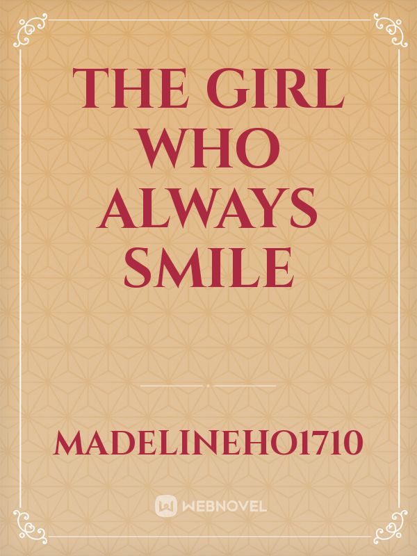 The girl who always smile