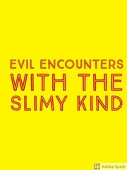 Evil Encounters With The Slimy Kind Book