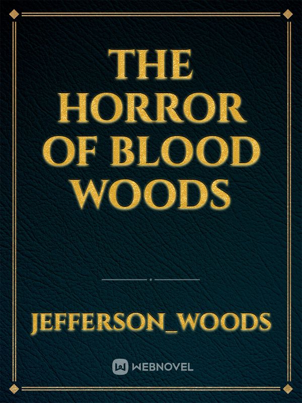 The Horror of Blood Woods