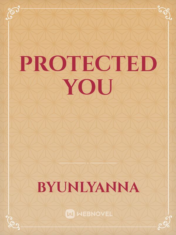protected you