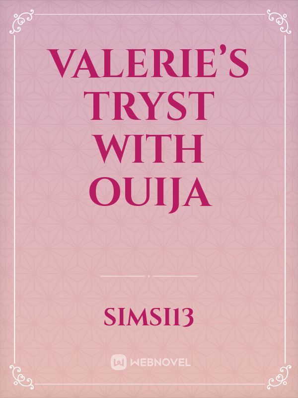 Valerie’s tryst with ouija