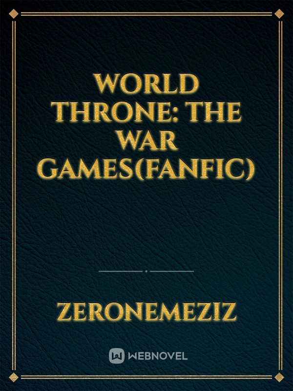 World Throne: The War Games(Fanfic) Book