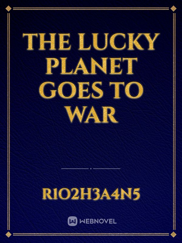 the lucky planet goes to war